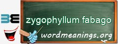 WordMeaning blackboard for zygophyllum fabago